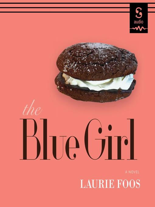 Title details for The Blue Girl by Laurie Foos - Available
